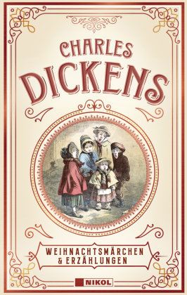 Charles Dickens: Weihnachtsmärchen & Erzählungen Nikol Verlag