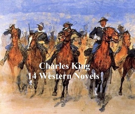 Charles King: 14 western novels King Charles