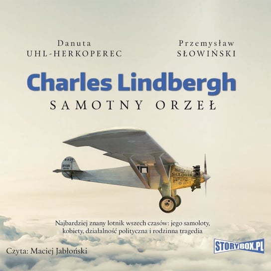 Charles Lindbergh. Samotny orzeł Uhl-Herkoperec Danuta, Słowiński Przemysław