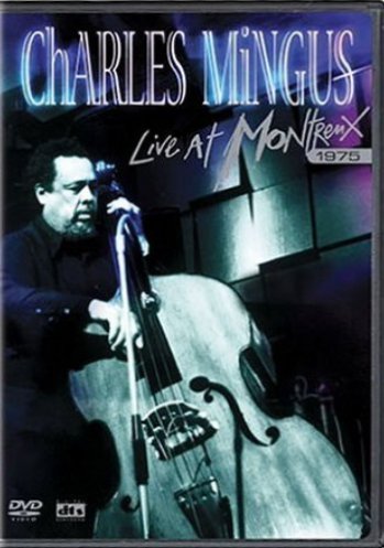Charles Mingus - Live at Montreux 1975 Mingus Charles