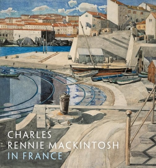 Charles Rennie Mackintosh in France P. Robertson, Philip Long