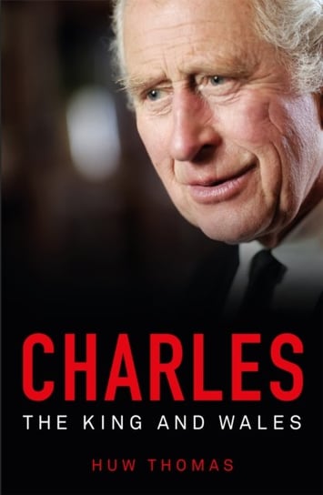 Charles: The King and Wales Parthian Books