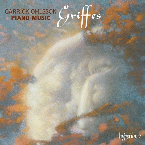 Charles Tomlinson Griffes: Piano Music Garrick Ohlsson