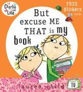 Charlie and Lola: But Excuse Me That is My Book Child Lauren