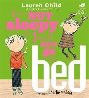 Charlie and Lola. I am Not Sleepy and I Will Not Go to Bed Child Lauren
