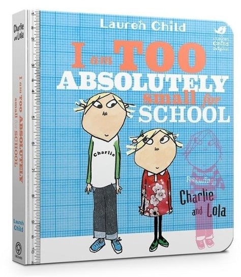 Charlie and Lola. I Am Too Absolutely Small For School Child Lauren