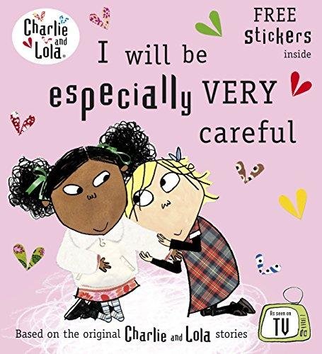 Charlie and Lola. I Will Be Especially Very Careful Lauren Child