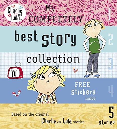 Charlie and Lola. My Completely Best Story Collection Lauren Child