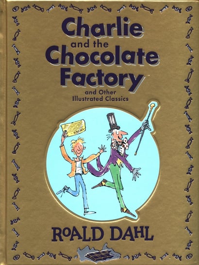 Charlie and the Chocolate Factory and Other Illustrated Classics Dahl Roald