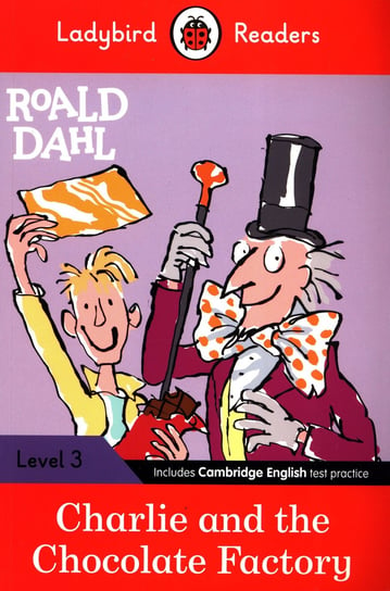 Charlie and the Chocolate Factory. Ladybird Readers. Level 3 Dahl Roald