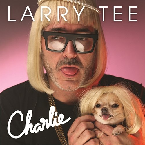 Charlie! Larry Tee feat. Charlie Le Mindu