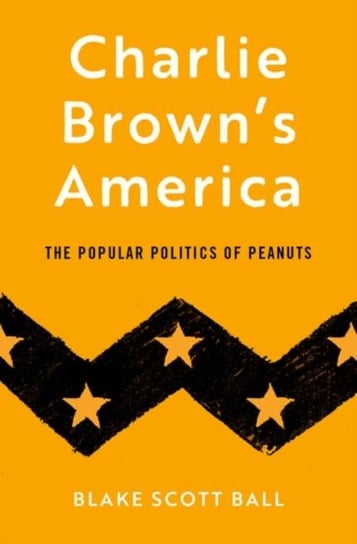 Charlie Browns America. The Popular Politics of Peanuts Opracowanie zbiorowe