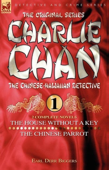 Charlie Chan Volume 1-The House Without a Key & The Chinese Parrot Biggers Earl Derr