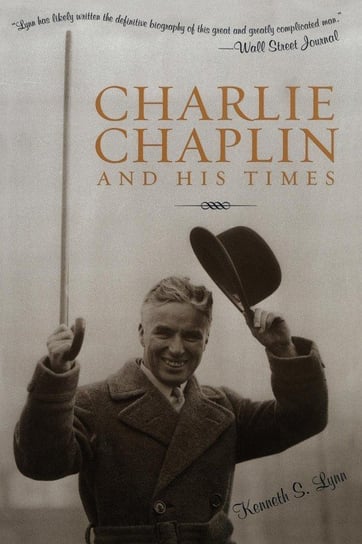 Charlie Chaplin and His Times Lynn Kenneth S.