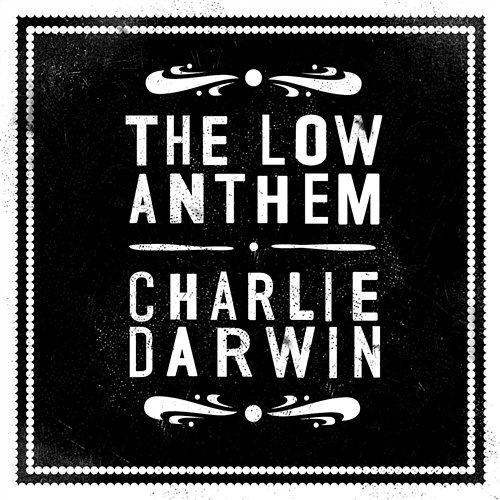 Charlie Darwin The Low Anthem