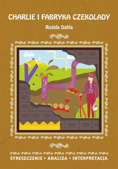 Charlie i fabryka czekolady Roalda Dahla. Streszczenie, analiza, interpretacja - ebook PDF Anusiak Danuta