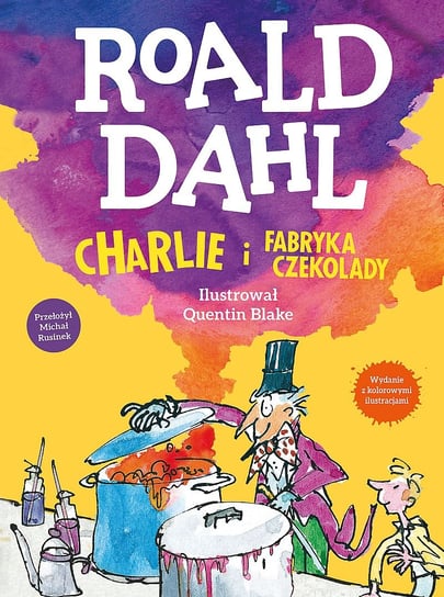 Charlie i fabryka czekolady. Wersja kolorowa/ The Roald Dhal Charlie and The Chocolate Dahl Roald