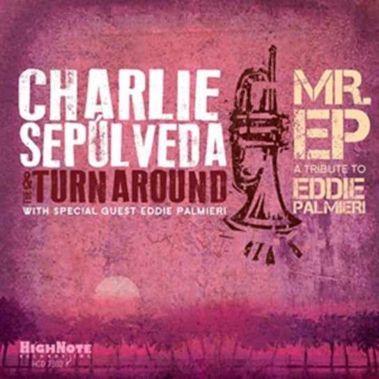 Charlie Sepúlveda - Mr. EP: A Tribute to Eddie Palmieri Charlie Sepulveda