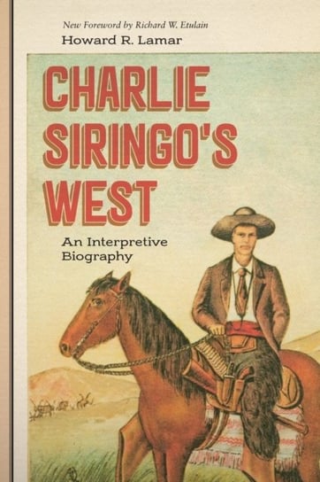 Charlie Siringos West: An Interpretive Biography Howard R. Lamar