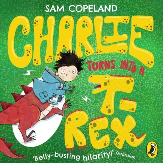 Charlie Turns Into a T-Rex Horne Sarah, Copeland Sam