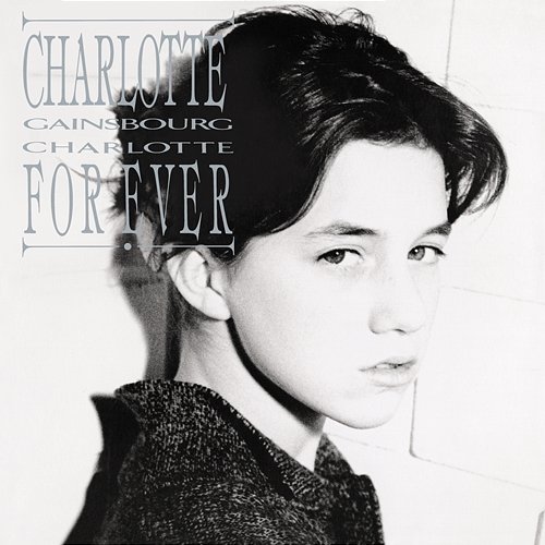 Charlotte For Ever Charlotte Gainsbourg