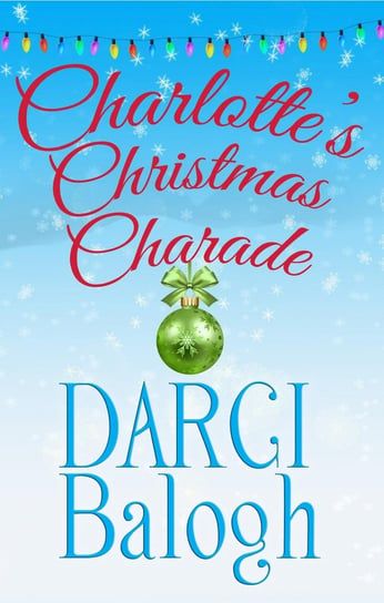 Charlotte's Christmas Charade Darci Balogh