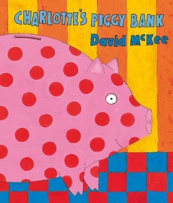 Charlotte's Piggy Bank McKee David