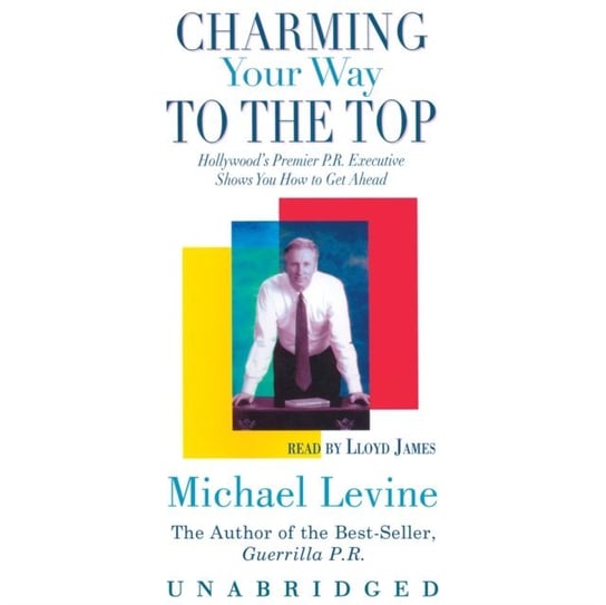 Charming Your Way to the Top Levine Michael