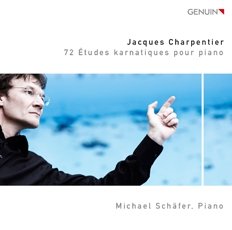 Charpentier: 72 Etudes Karnatiques Pour Piano Schaefer Michael
