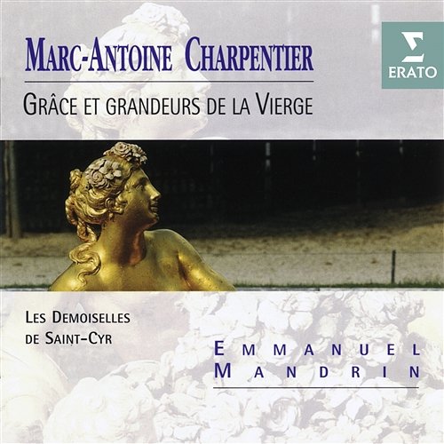Grace et grandeurs de la Vierge: Ego mater agnitonis H371 Les Demoiselles de Saint-Cyr, Emmanuel Mandrin