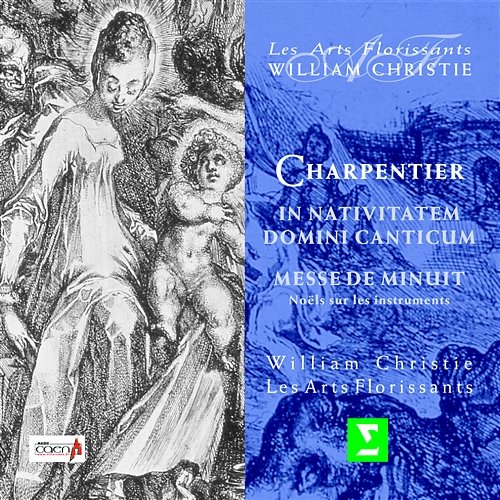 Charpentier : In Nativitatem Domini Canticum; Messe de Minuit pour Noel; Noel sur les instruments William Christie