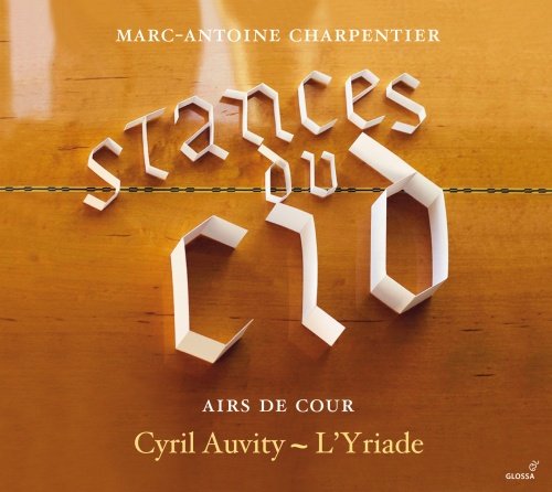 Charpentier Marc-Antoine: Stances du Cid - Airs de cour Auvity Cyril, L'Yriade