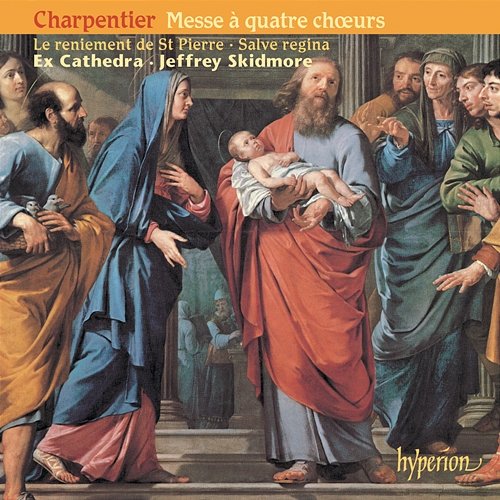 Charpentier: Mass for 4 Choirs & Other Works Ex Cathedra, Jeffrey Skidmore