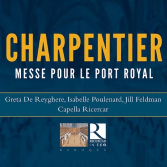 Charpentier Messe pour le Port Royal Capella Ricercar