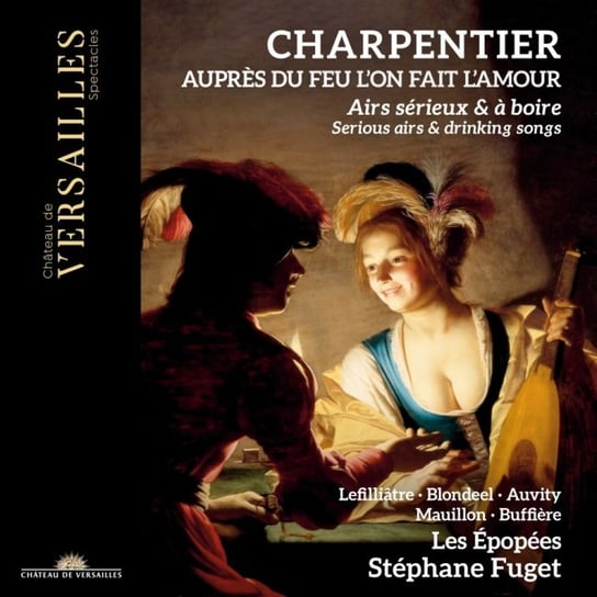 Charpentier: Serious Airs & Drinking Songs Les Epopees, Fuget Stephane