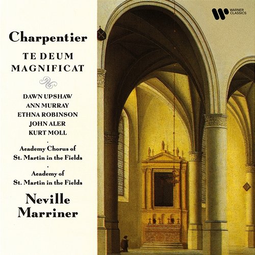 Charpentier: Te Deum, H. 146 & Magnificat, H. 74 Sir Neville Marriner & Academy of St Martin in the Fields