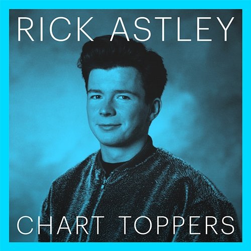 Chart Toppers Rick Astley