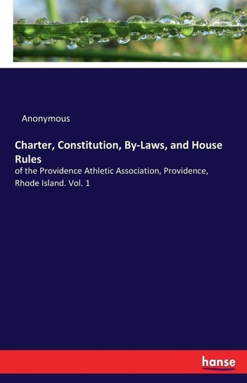 Charter, Constitution, By-Laws, and House Rules Anonymous