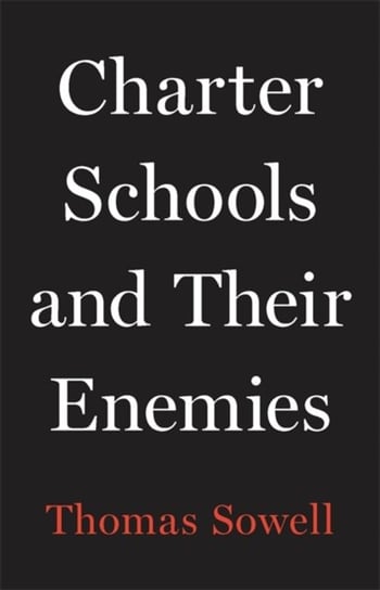 Charter Schools and Their Enemies Sowell Thomas