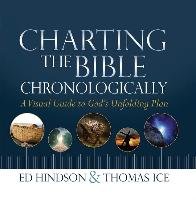 CHARTING THE BIBLE CHRONOLOGICALLY Hindson Ed, Ice Thomas