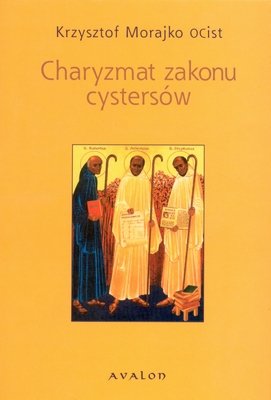 Charyzmat Zakonu Cystersów Morajko Krzysztof