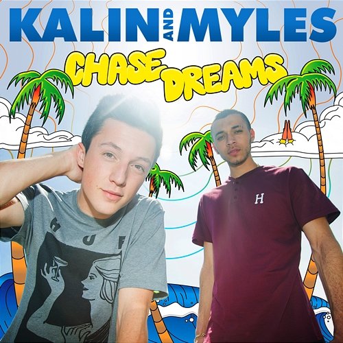 Chase Dreams Kalin and Myles