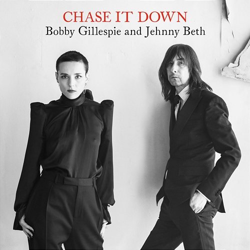 Chase It Down Bobby Gillespie & Jehnny Beth