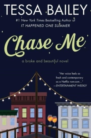 Chase Me: A Broke and Beautiful Novel Tessa Bailey
