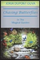 Chasing Butterflies in the Magical Garden Oliva Jorja Dupont