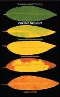 Chasing Daylight. How My Forthcoming Death Transformed My Life (UK Edition) O'kelly Eugene