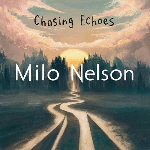 Chasing Echoes Milo Nelson