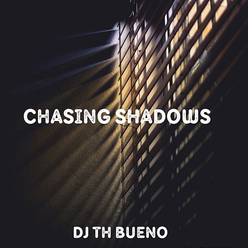 Chasing Shadows DJ TH BUENO