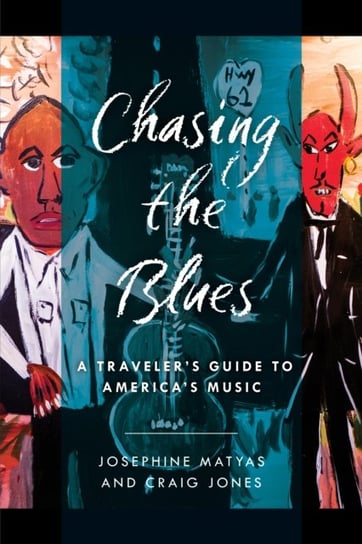 Chasing the Blues: A Travelers Guide to Americas Music Opracowanie zbiorowe
