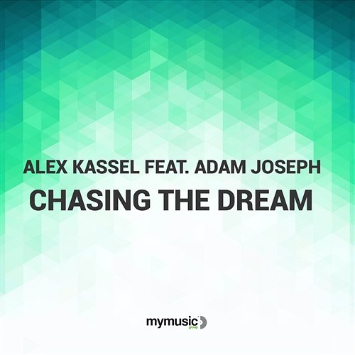 Chasing The Dream Alex Kassel feat. Adam Joseph